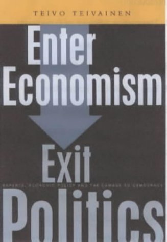 Enter Economism, Exit Politics: Experts, Economic Policy and the Political (9781842770344) by Teivo Teivainen; Immanuel Wallerstein