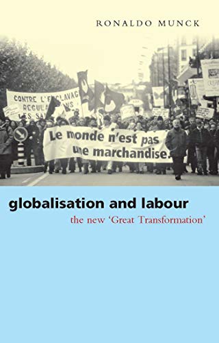 Beispielbild fr Globalisation and Labour: The New "Great Transformation" zum Verkauf von Frabjous Books
