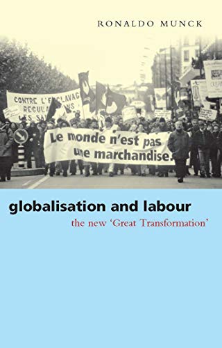 Imagen de archivo de Globalisation and Labour: The New "Great Transformation" a la venta por Frabjous Books