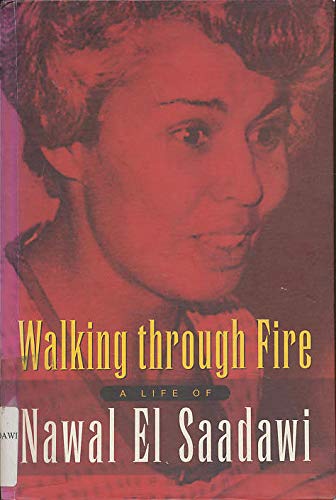 9781842770764: Walking Through Fire: A Life of Nawal El Saadawi
