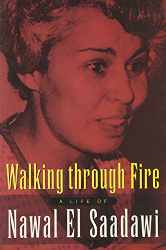 Imagen de archivo de WALKING THROUGH FIRE : A Life of Nawal El Saadawi a la venta por Karen Wickliff - Books