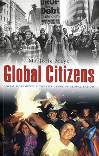 Global Citizens: Social Movements and the Challenge of Globalization - Mayo, Marjorie