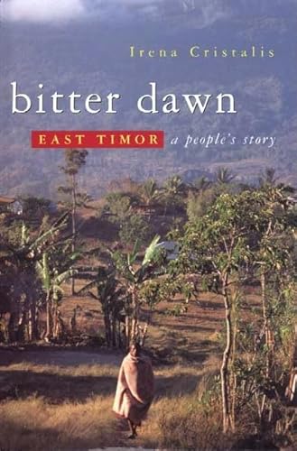 Bitter Dawn: East Timor - A People's Story