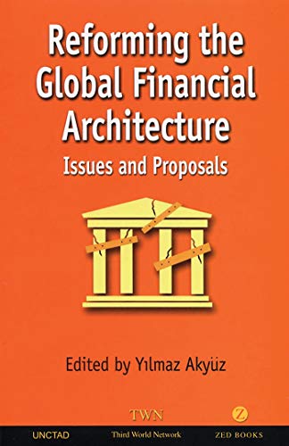 Imagen de archivo de Reforming the Global Financial Architecture: Issues and Proposals a la venta por Midtown Scholar Bookstore
