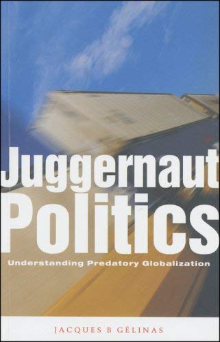 9781842771686: Juggernaut Politics: Understanding Predatory Globalization