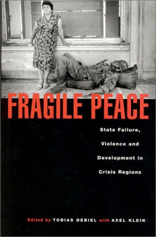 Fragile Peace: State Failure, Violence and Development in Crisis Regions