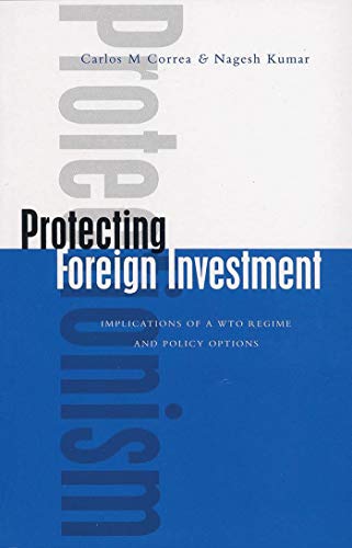 Beispielbild fr Protecting Foreign Investment: Implications of a WTO Regime and Policy Options zum Verkauf von Reuseabook