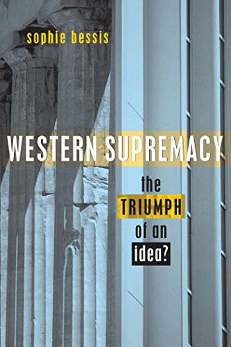 Beispielbild fr Western Supremacy : The Triumph of an Idea zum Verkauf von Better World Books