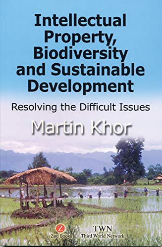 Intellectual Property, Biodiversity and Sustainable Development: Resolving Difficult Issues (9781842772355) by Khor, Martin