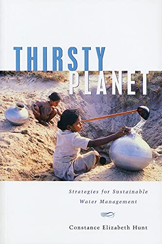 Thirsty Planet Strategies for Sustainable Water Management - Constance Elizabeth Hunt
