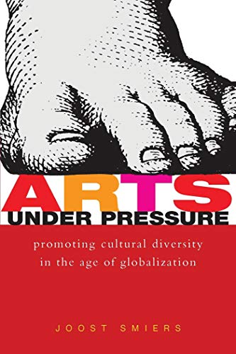 Imagen de archivo de Arts Under Pressure: Protecting Cultural Diversity in the Age of Globalisation a la venta por Midtown Scholar Bookstore
