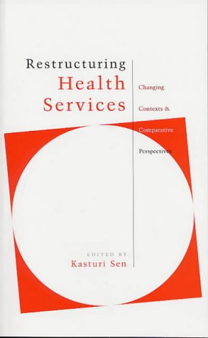 Stock image for Restructuring Health Services : Changing Contexts and Comparative Perspectives for sale by Better World Books