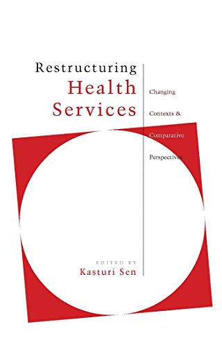 9781842772898: Restructuring Health Services: Changing Contexts and Comparative Perspectives