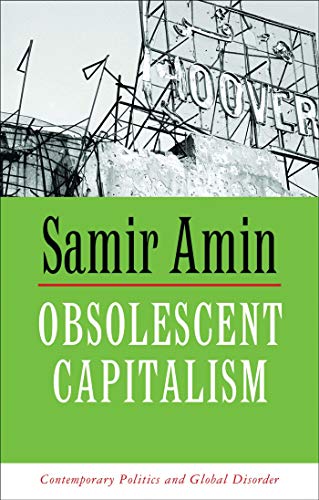 Beispielbild fr Obsolescent Capitalism: Contemporary Politics and Global Disorder zum Verkauf von WorldofBooks