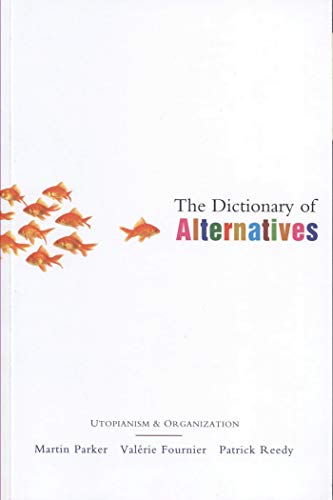 Stock image for The Dictionary of Alternatives : Utopianism and Organization for sale by Better World Books Ltd