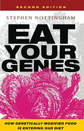 Beispielbild fr Eat Your Genes : How Genetically Modified Food Is Entering Our Diet zum Verkauf von Better World Books Ltd
