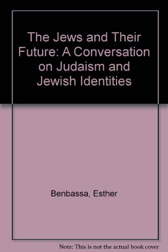 Beispielbild fr The Jews and Their Future: A Conversation on Judaism and Jewish Identities zum Verkauf von Irish Booksellers