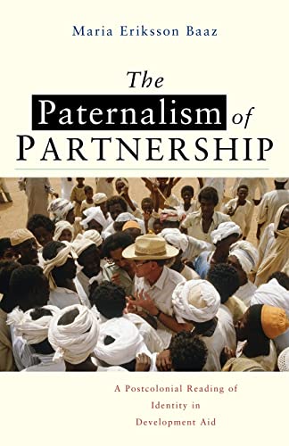 Imagen de archivo de The Paternalism of Partnership: A Postcolonial Reading of Identity in Development Aid a la venta por WorldofBooks