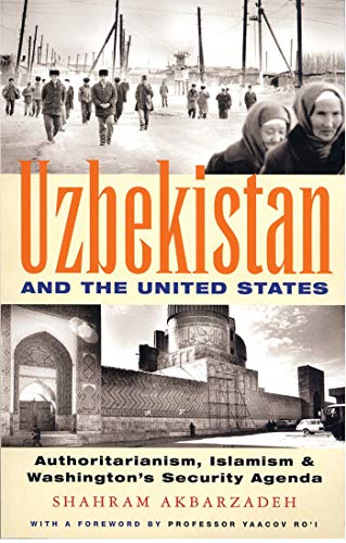 Beispielbild fr UZBEKISTAN AND THE UNITED STATES : AUTHORITARIANISM, ISLAMISM AND WASHINGTON'S SECURITY AGENDA zum Verkauf von Basi6 International