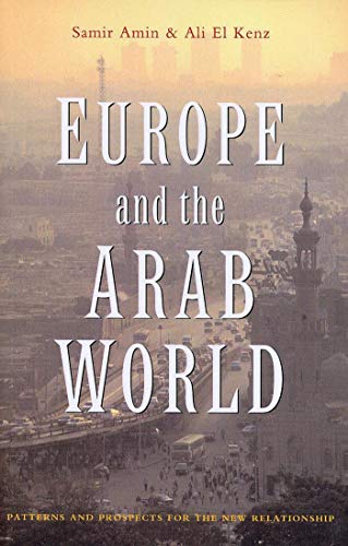 Imagen de archivo de Europe and the Arab World: Patterns and Prospects for the New Relationship a la venta por Books From California