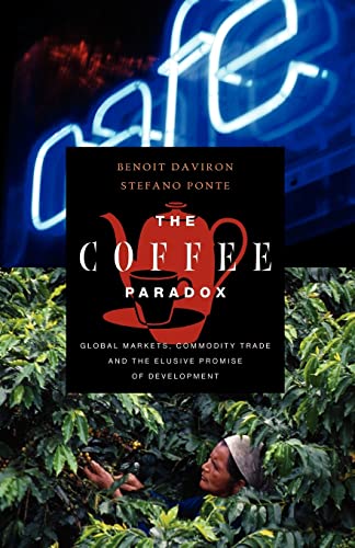 Beispielbild fr The Coffee Paradox: Global Markets, Commodity Trade and the Elusive Promise of Development zum Verkauf von BooksRun