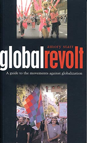 Global Revolt: A Guide to the Movements against Globalization (9781842774830) by Starr, Amory