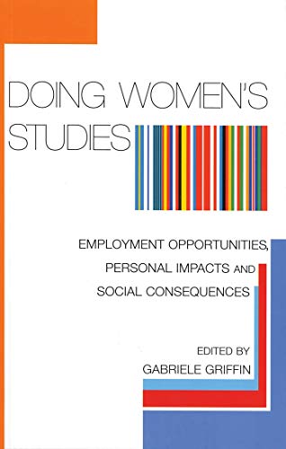 Beispielbild fr Doing Women's Studies : Employment Opportunities, Personal Impacts and Social Consequences zum Verkauf von Better World Books