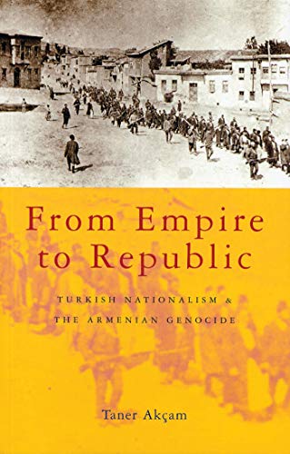 Beispielbild fr From Empire to Republic : Turkish Nationalism and the Armenian Genocide zum Verkauf von Better World Books