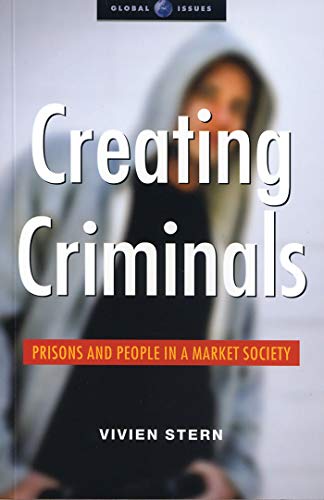 Stock image for Creating Criminals : Prisons and People in a Market Society for sale by Better World Books: West