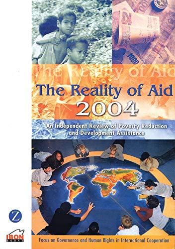 Beispielbild fr The Reality of Aid 2004 : An Independent Review of Poverty Reduction and Development Assistance: Focus on Governance and Human Rights zum Verkauf von Better World Books