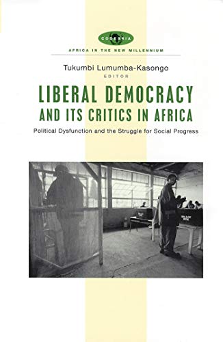 9781842776186: Liberal Democracy and Its Critics in Africa: Political Dysfunction and the Strugle for Social Progress (Africa in the New Millennium)