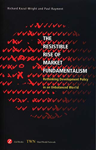 9781842776377: The Resistible Rise of Market Fundamentalism: Rethinking Development Policy in an Unbalanced World