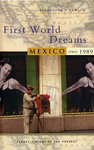 Stock image for First World Dreams : Mexico since 1989 for sale by Better World Books