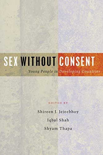 Stock image for Sex Without Consent: Young People in Developing Countries for sale by Wonder Book