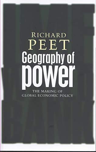 Geography of Power: Making Global Economic Policy (9781842777107) by Peet, Richard