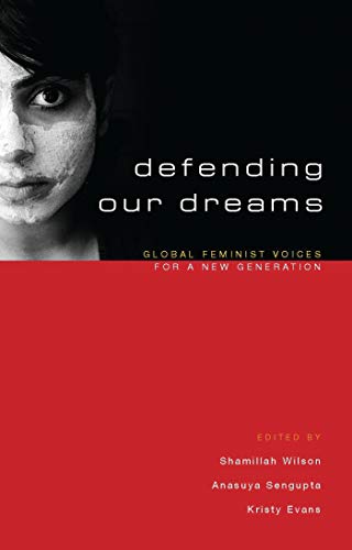 Imagen de archivo de Defending Our Dreams: Global Feminist Voices for a New Generation a la venta por SecondSale