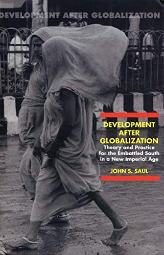 Beispielbild fr Development After Globalization: Theory and Practice for the Embattled South in a New Imperial Age zum Verkauf von Frabjous Books