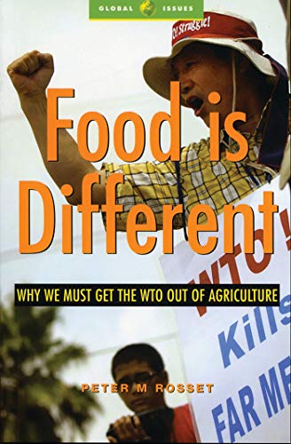 Beispielbild fr Food is Different: Why We Must Get the WTO Out of Agriculture (Global Issues) zum Verkauf von WorldofBooks