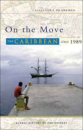 Stock image for On the Move: The Caribbean since 1989 (Global History of the Present) for sale by Zubal-Books, Since 1961