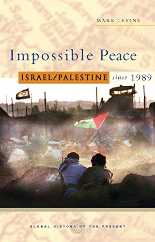 9781842777688: Impossible Peace: Israel/Palestine since 1989 (Global History of the Present)