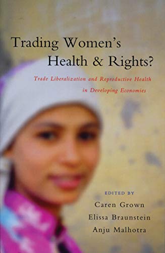 Stock image for Trading Women's Health and Rights?: Trade Liberalization and Reproductive Health in Developing Economies for sale by Midtown Scholar Bookstore