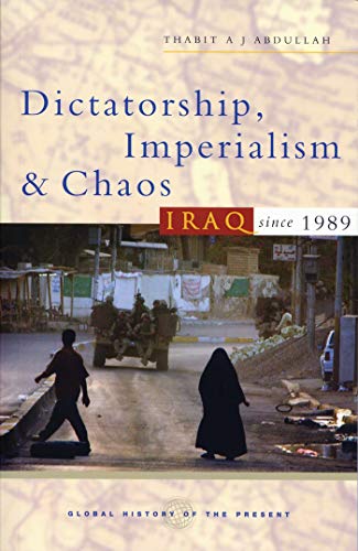 9781842777862: Dictatorship, Imperialism and Chaos: Iraq since 1989 (Global History of the Present)