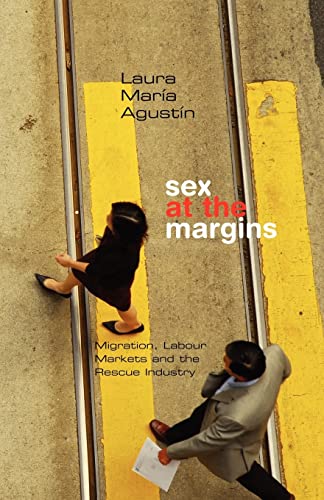 Stock image for Sex at the Margins: Migration, Labour Markets and the Rescue Industry: 1 for sale by WorldofBooks