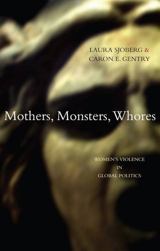 Imagen de archivo de Mothers, Monsters, Whores: Women's Violence in Global Politics a la venta por Midtown Scholar Bookstore