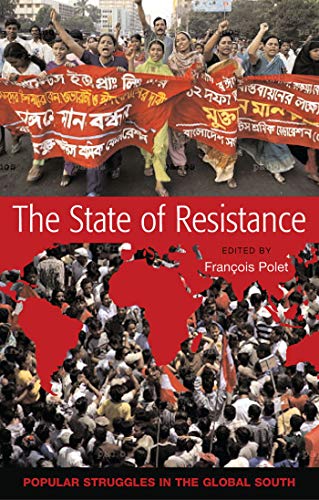 Beispielbild fr The State of Resistance: Popular Struggles in the Global South zum Verkauf von Midtown Scholar Bookstore