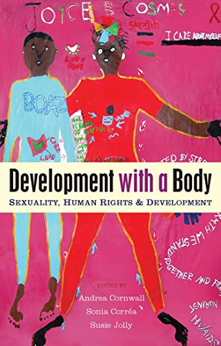 Stock image for Development with a Body : Sexuality, Human Rights and Development for sale by Better World Books