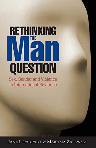9781842779804: Rethinking the Man Question: Sex, Gender and Violence in International Relations