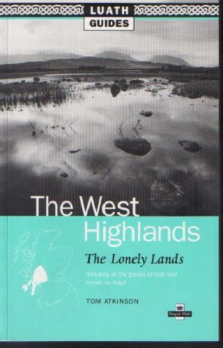 Stock image for The West Highlands: The Lonely Lands (Luath Guides to Scotland Collection) for sale by WorldofBooks