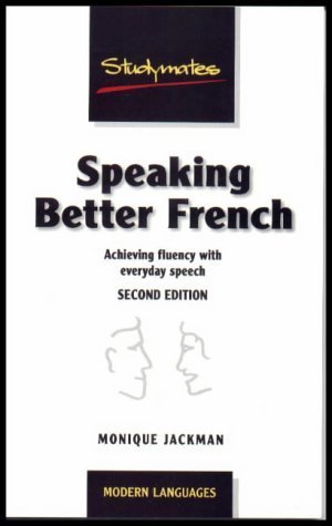 Stock image for Speaking Better French: Achieving Fluency with Everyday Expressions (Studymates) for sale by WorldofBooks