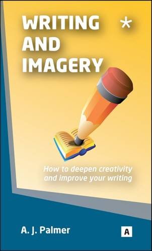 Writing and Imagery: How to Deepen Creativity and Improve Your Writing (9781842850619) by Ann Palmer